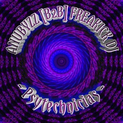 ANUBYZZ [B2B] FREAKICK DJ - PSYTECHNICIANS [DJ SET,MARCH 2022]