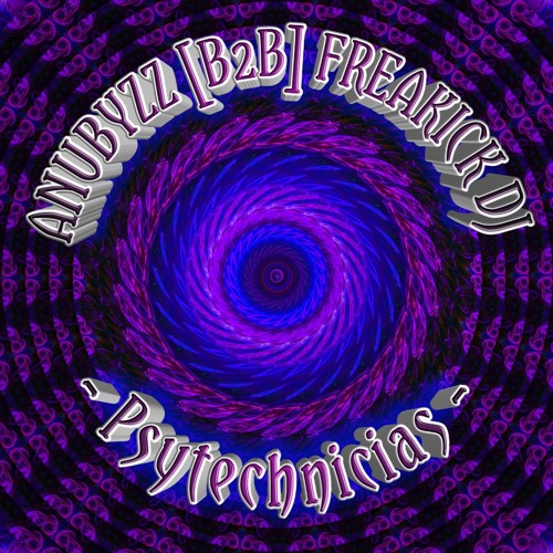 ANUBYZZ [B2B] FREAKICK DJ - PSYTECHNICIANS [DJ SET,MARCH 2022]