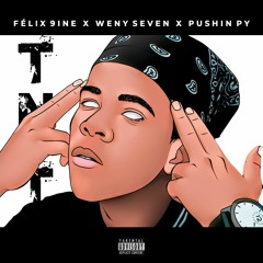 Félix 9ine - TNT Feat. Weny Seven & Pushin Py [ prod. Brazza]