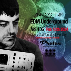 Analog Trip @ EDM Underground Sessions Vol106 | www.protonradio.com 13-02-2024