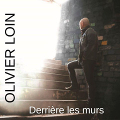 Olivier Loin - Derrière les murs