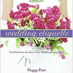 ACCESS [EPUB KINDLE PDF EBOOK] Emily Post's Wedding Etiquette, 5e by Peggy Post 📮