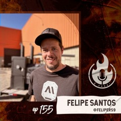 É Fogo! #155 - Felipe Santos da Artmill