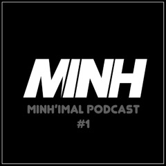 Minh'imal podcast #1 by Minh