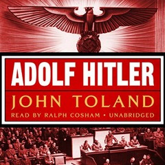 [ACCESS] PDF EBOOK EPUB KINDLE Adolf Hitler by  John Toland,Ralph Cosham,Inc. Blackstone Audio 📙