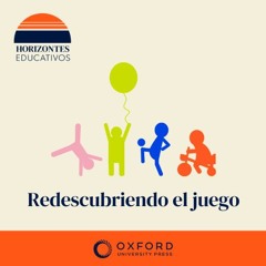 Horizontes educativos:  Redescubriendo el juego con Ángela Cofiño