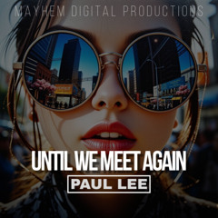Until We Meet Again Ft PAUL LEE