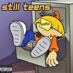 STILL TEENS