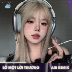 Lỡ Một Lời Thương (Air Remix)