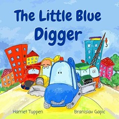 [Download] KINDLE 📜 The Little Blue Digger (Truck Tales with a Heart) by  Harriet Tu