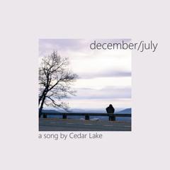 Cedar Lake - December/July (with lyrics)