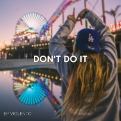 EP VIOLENTO - Don't do it (Audio Official)