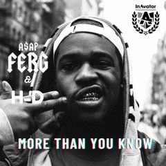 ASAP Ferg & H-D - More Than You Know (Dirty)