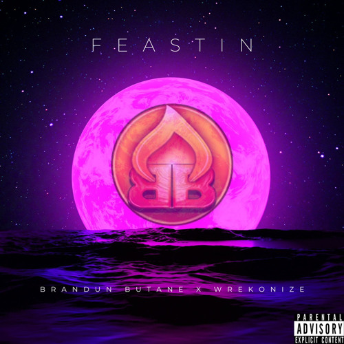 Feastin Ft. Wrekonize