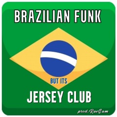 BRAZILIAN FUNK but its JERSEY CLUB (prod. RaeSam)