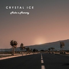 CRYSTAL ICE - Make a Memory (Single Version)