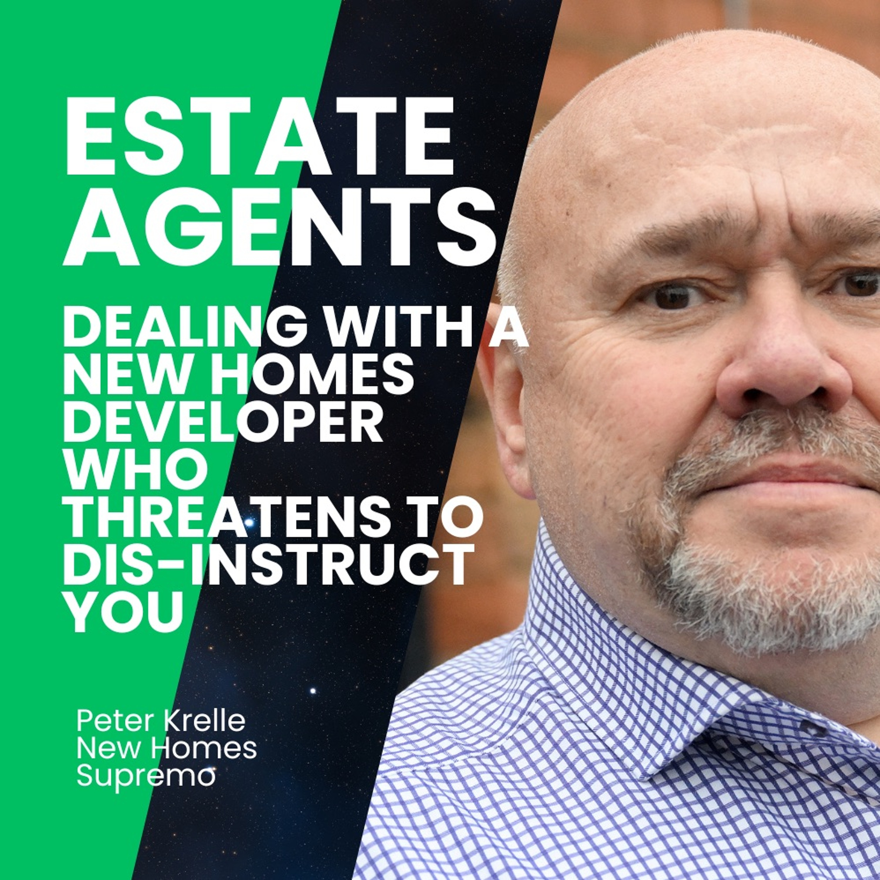 Estate Agents -  Dealing With A New Homes Developer Who Threatens To Dis Instruct You Ep. 1851