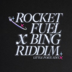 Rocket Fuel X Bing Riddim (Little Fohx Edit)