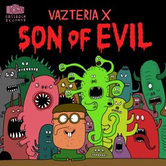 Vazteria X - Son Of Evil (Original Mix)