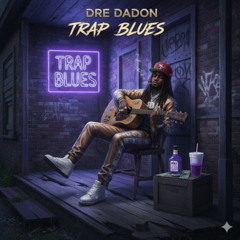Dre DaDon- TRAP BLUES