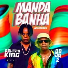 Delero King - Manda Banha (feat. Dada 2)