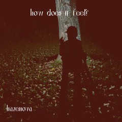 How does it feel? (Prod. Dead Yami)