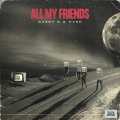 GARRY B, HVSH - All My Friends