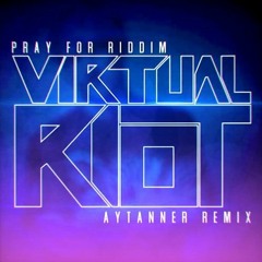 Virtual Riot - Pray For Riddim (AYTANNER Remix)