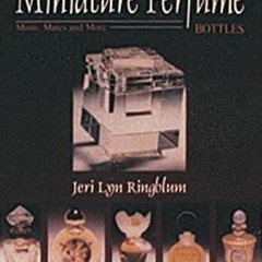 [Get] EBOOK 💌 A Collector's Handbook of Miniature Perfume Bottles: Minis, Mates, and