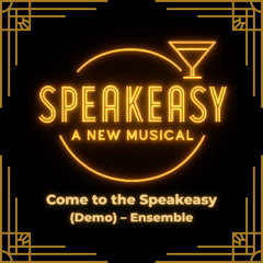 Speakeasy - Come to the Speakeasy (Demo) – Ensemble