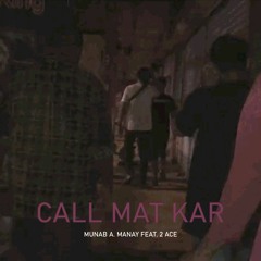 Call Mat Kar(feat. 2 Ace)