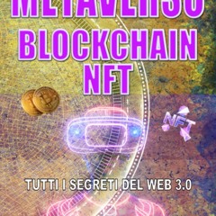 READ ⚡ DOWNLOAD Metaverso  Blockchain  Nft - Tutti i Segreti del WEB 3.0 La Guida Completa per