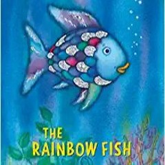 [PDF❤️Download✔️ The Rainbow Fish Full Books