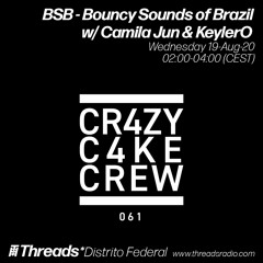 BSB - Bouncy Sounds of Brazil w/ Camila Jun & KeylerO (Threads*DISTRITO FEDERAL) - 19-Aug-20