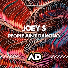 Joey-S People Aint Dancing