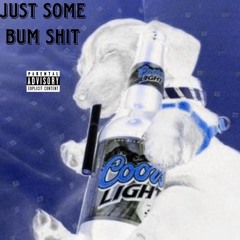 Just Some Bum Shit