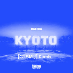 DALEXA - Kyoto⛩️ (G1SM0 Remix)