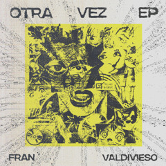 Fran Valdivieso - Otra Vez (Extended Mix)