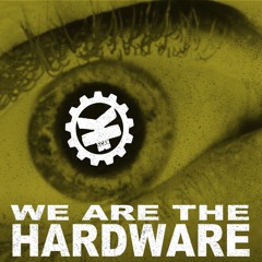 We Are The Hardware (v5.0)