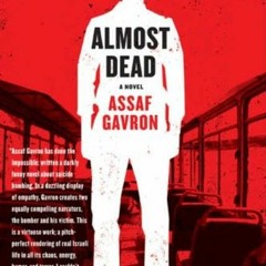 [GET] [PDF EBOOK EPUB KINDLE] Almost Dead: A Novel by  Assaf Gavron 🗂️