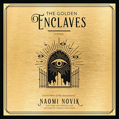 [FREE] EPUB 📘 The Golden Enclaves: The Scholomance, Book 3 by  Naomi Novik,Anisha Da