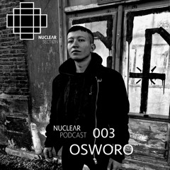 NuclearSection Podcast 003 - OSWORO