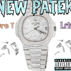 New Patek Ft. Lrk, Dre T