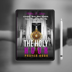 THE HOLY HOUR PRAYER BOOK: Could You Not Watch One Hour With Me. Gratis Ebook [PDF]