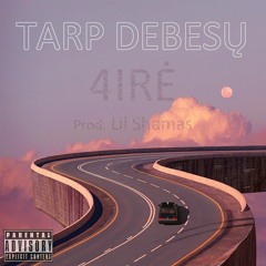 4ire - Tarp debesų ( prod. Lil Shamas )