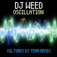 DJ Weed - Oscillation (Cultures DJ Team Remix) [FREE DOWNLOAD]