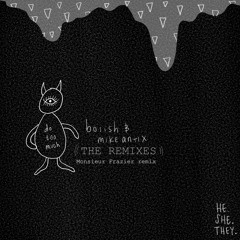 Premiere: Boiish & Mike Antix "Do Too Much" (Monsieur Frazier Remix) - HE.SHE.THEY