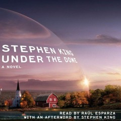 [VIEW] [KINDLE PDF EBOOK EPUB] Under the Dome: A Novel by  Stephen King,Raul Esparza,Simon & Schuste