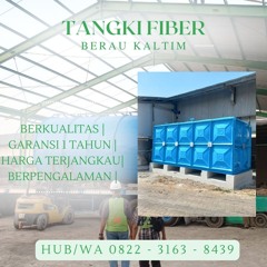 HP/WA: 0822-3163-8439, Kualitas Terpercaya Pabrik Tangki Fiber FRP di Berau Kalimantan Timur