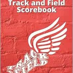 Read pdf Track and Field Scorebook: Score Sheets for 7 Meets by Bea Schoney